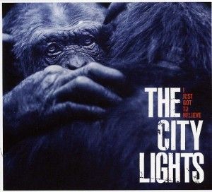 THE CITY LIGHTS - I Just Got To Belive
