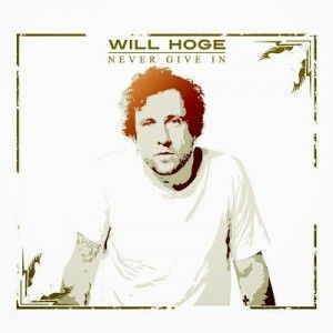Will Hoge - 2013 - Never Give In